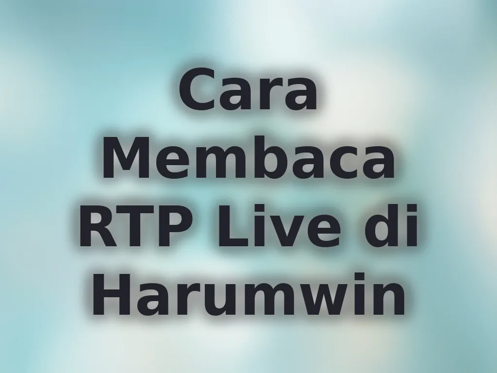 Cara Membaca RTP Live di Harumwin